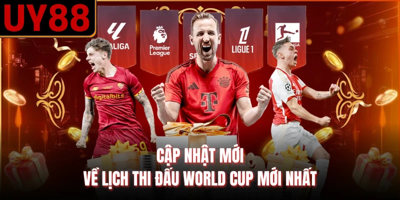 Cập nhật mới về lịch thi đấu World Cup mới nhất